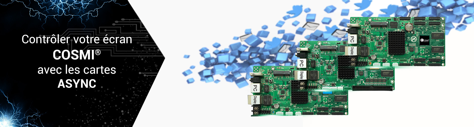 Bannière avec carte ASYNC pour contrôler votre écran LED COSMI France